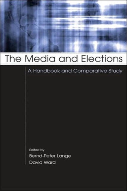 The Media and Elections : A Handbook and Comparative Study, Hardback Book