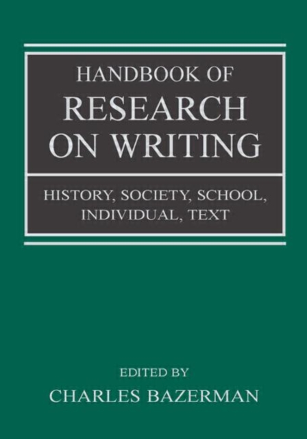 Handbook of Research on Writing : History, Society, School, Individual, Text, Paperback / softback Book