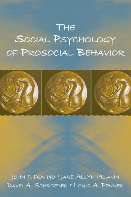 The Social Psychology of Prosocial Behavior, Hardback Book