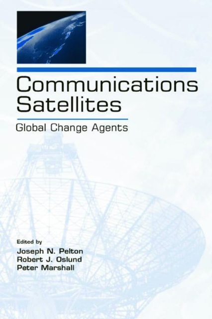 Communications Satellites : Global Change Agents, Paperback / softback Book