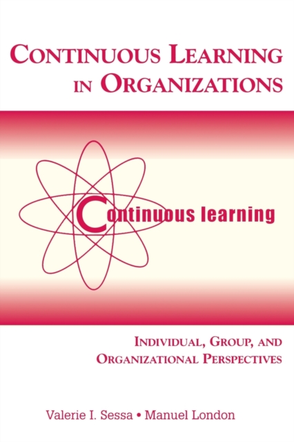 Continuous Learning in Organizations : Individual, Group, and Organizational Perspectives, Paperback / softback Book