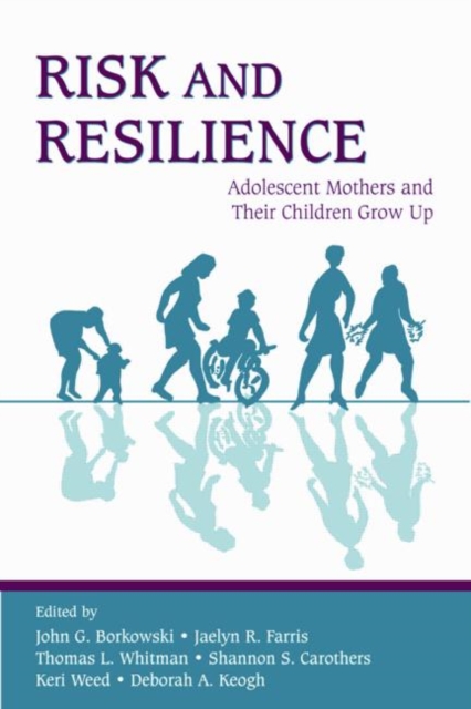 Risk and Resilience : Adolescent Mothers and Their Children Grow Up, Paperback / softback Book