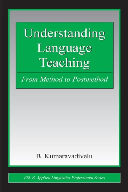 Understanding Language Teaching : From Method to Postmethod, Hardback Book