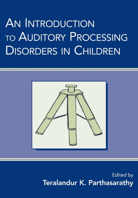An Introduction to Auditory Processing Disorders in Children, Paperback / softback Book
