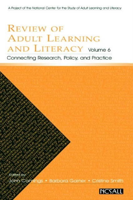 Review of Adult Learning and Literacy, Volume 6 : Connecting Research, Policy, and Practice: A Project of the National Center for the Study of Adult Learning and Literacy, Paperback / softback Book