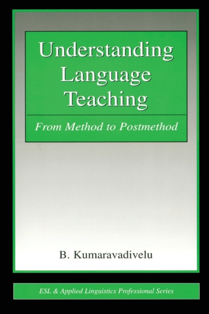 Understanding Language Teaching : From Method to Postmethod, Paperback / softback Book