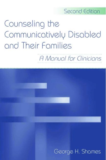 Counseling the Communicatively Disabled and Their Families : A Manual for Clinicians, Paperback / softback Book