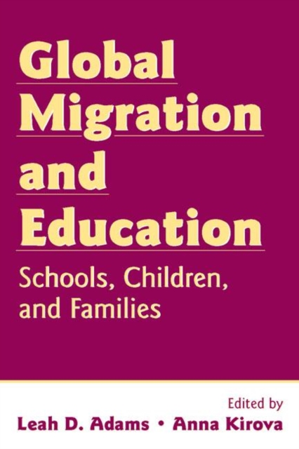 Global Migration and Education : Schools, Children, and Families, Paperback / softback Book