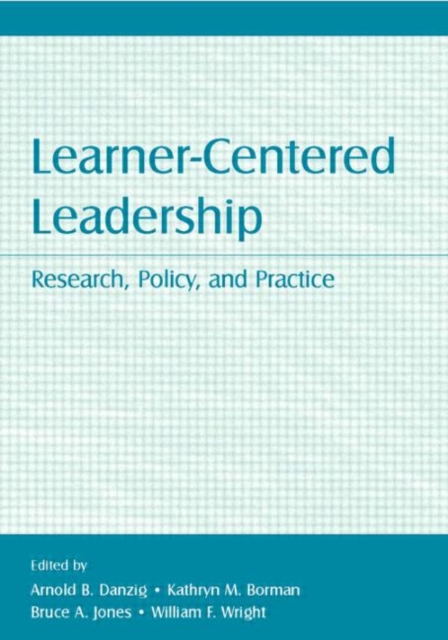 Learner-Centered Leadership : Research, Policy, and Practice, Paperback / softback Book