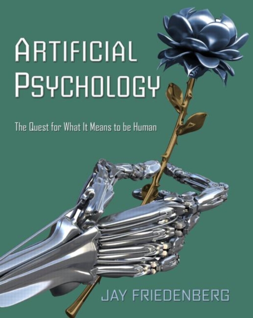Artificial Psychology : The Quest for What It Means to Be Human, Paperback / softback Book