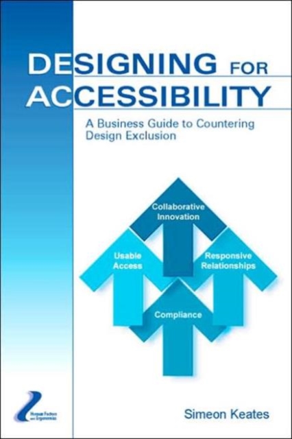 Designing for Accessibility : A Business Guide to Countering Design Exclusion, Paperback / softback Book