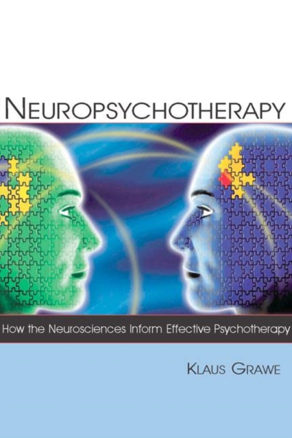 Neuropsychotherapy : How the Neurosciences Inform Effective Psychotherapy, Hardback Book