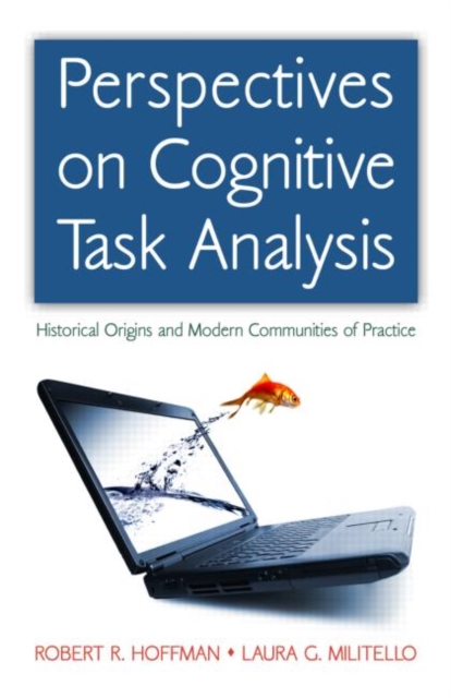Perspectives on Cognitive Task Analysis : Historical Origins and Modern Communities of Practice, Hardback Book