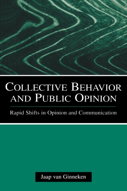 Collective Behavior and Public Opinion : Rapid Shifts in Opinion and Communication, Paperback / softback Book