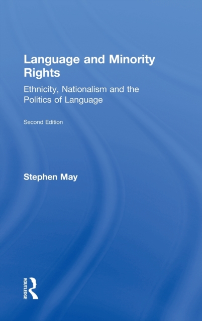 Language and Minority Rights : Ethnicity, Nationalism and the Politics of Language, Hardback Book
