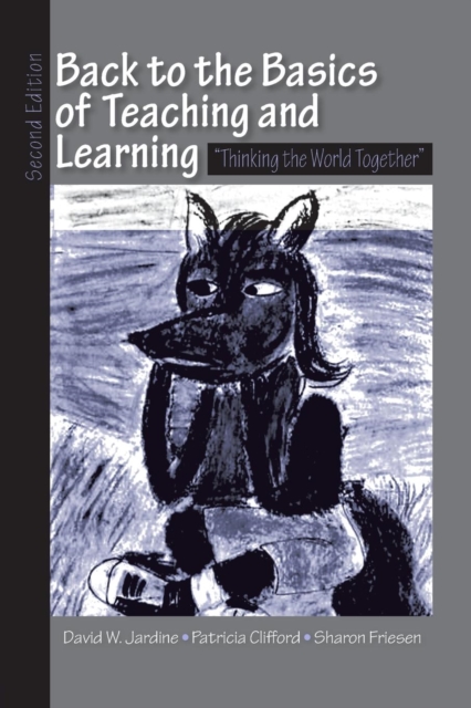 Back to the Basics of Teaching and Learning : Thinking the World Together, Paperback / softback Book