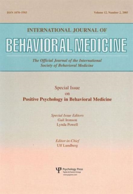 An Exploration of the Health Benefits of Factors That Help Us to Thrive : A Special Issue of the International Journal of Behavioral Medicine, Paperback / softback Book