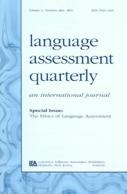 The Ethics of Language Assessment : A Special Double Issue of language Assessment Quarterly, Paperback / softback Book