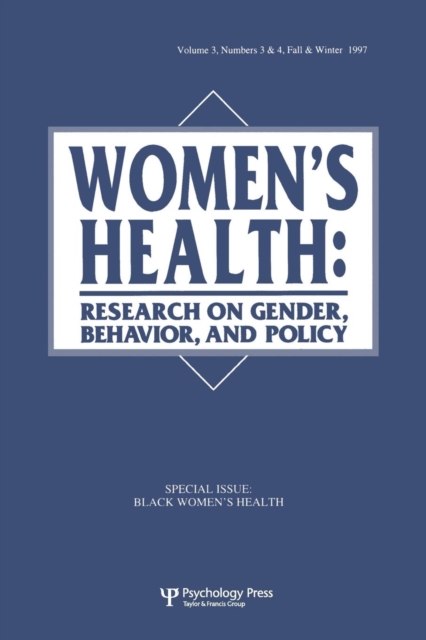 Black Women's Health : A Special Double Issue of women's Health: Research on Gender, Behavior, and Policy, Paperback / softback Book