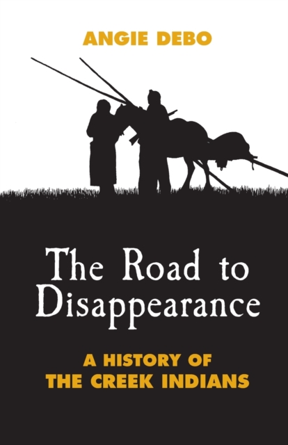 The Road to Disappearance : A History of the Creek Indians, Paperback / softback Book
