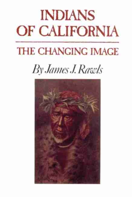 Indians of California : The Changing Image, Paperback / softback Book