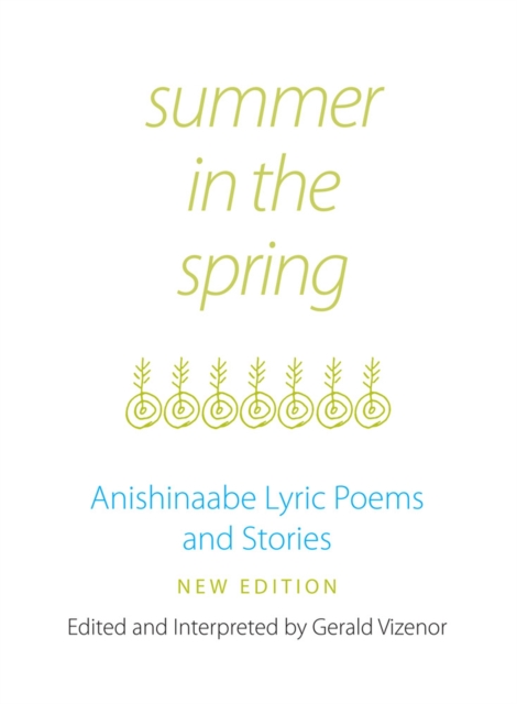 Summer in the Spring : Anishinaabe Lyric Poems and Stories, Paperback / softback Book