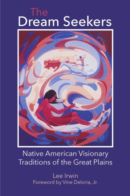 The Dream Seekers : Native American Visionary Traditions of the Great Plains, Paperback / softback Book