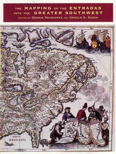 The Mapping of the Entradas into the Greater Southwest, Hardback Book