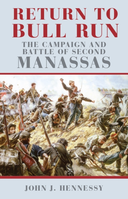 Return to Bull Run : The Campaign and Battle of Second Manassas, Paperback / softback Book