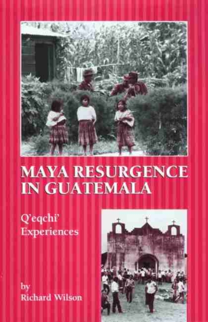Maya Resurgence in Guatemala : Q'eqchi' Experiences, Paperback / softback Book