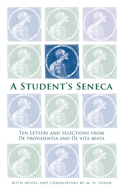 A Student's Seneca : Ten Letters and Selections from De Providentia and De Vita Beata, Paperback / softback Book