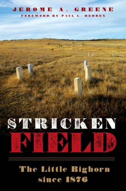 Stricken Field : The Little Bighorn since 1876, Hardback Book