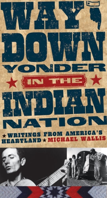 Way Down Yonder in the Indian Nation : Writings from America's Heartland, Paperback / softback Book