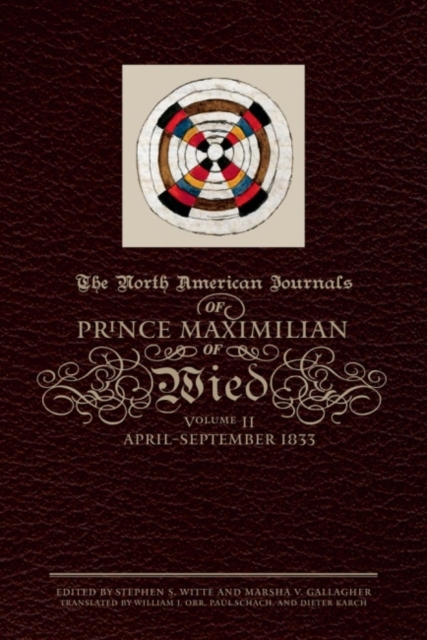 The North American Journals of Prince Maximilian of Wied : April–September 1833, Hardback Book