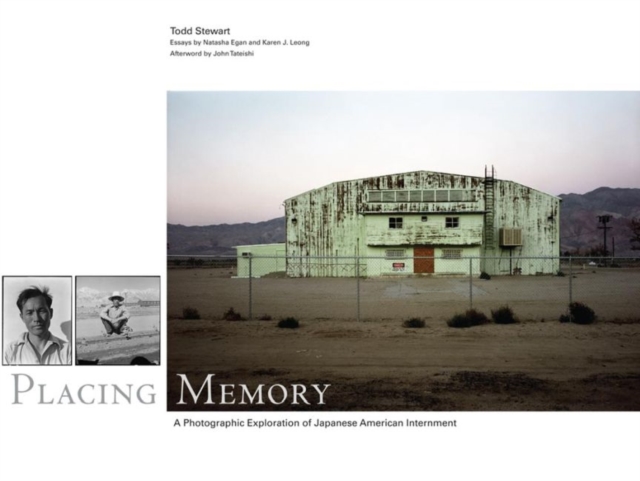 Placing Memory : A Photographic Exploration of Japanese American Internment, Hardback Book