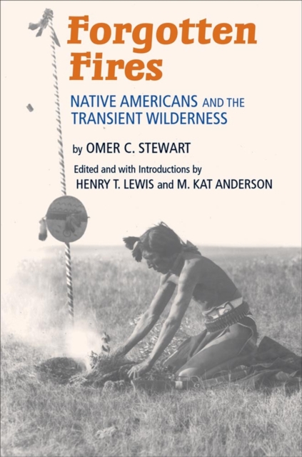 Forgotten Fires : Native Americans and the Transient Wilderness, Paperback / softback Book