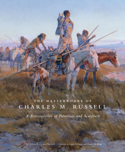 The Masterworks of Charles M. Russell : A Retrospective of Paintings and Sculpture, Paperback / softback Book