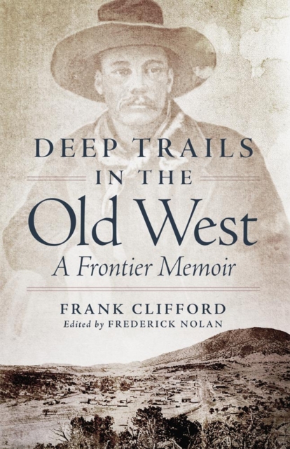 Deep Trails in the Old West : A Frontier Memoir, Hardback Book