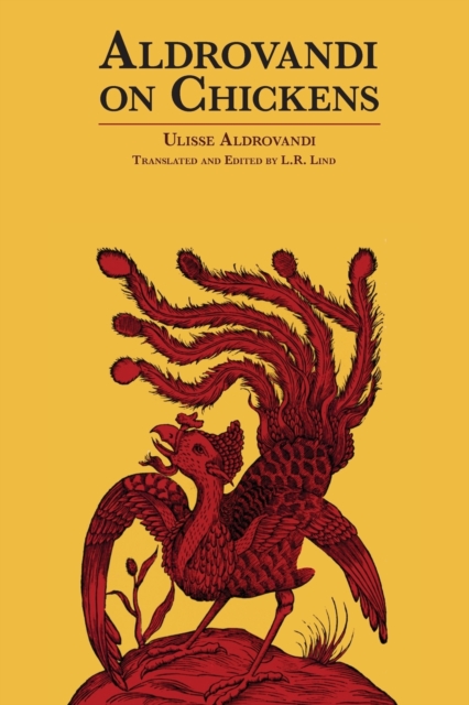 Aldrovandi on Chickens : The Ornothology of Ulisse Aldrovandi (1600) Volume II Book XIV, Paperback / softback Book