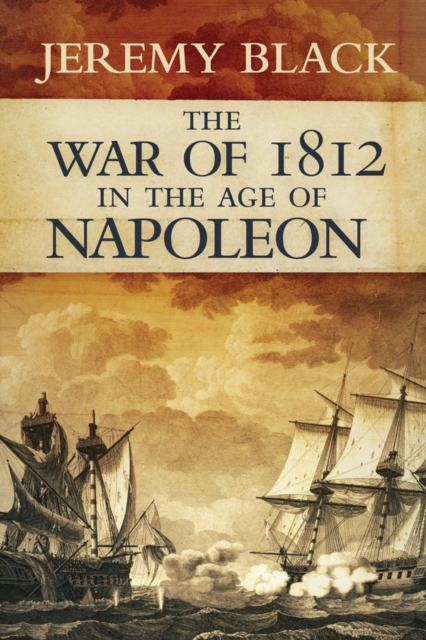 The War of 1812 in the Age of Napoleon, Paperback / softback Book