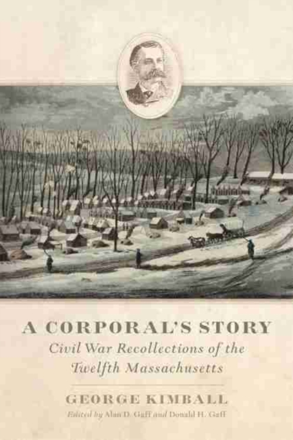 A Corporal's Story : Civil War Recollections of the Twelfth Massachusetts, Hardback Book