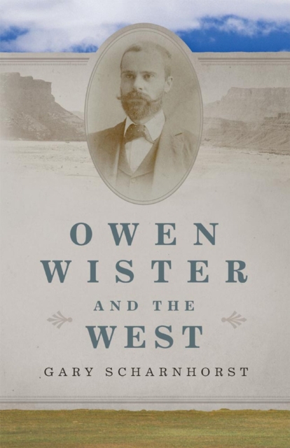 Owen Wister and the West, Hardback Book