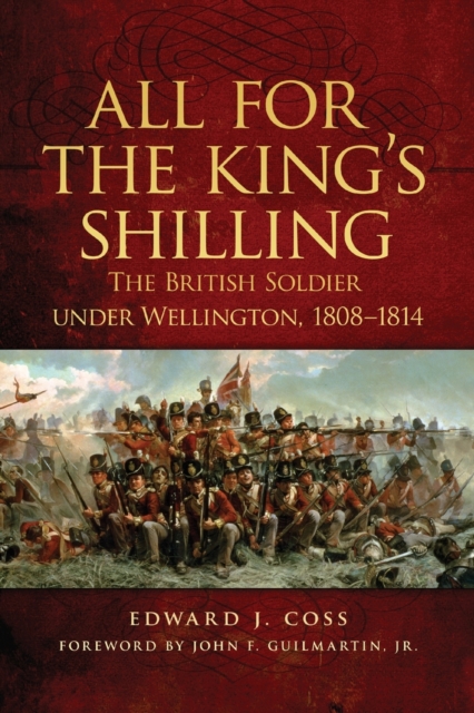 All for the King's Shilling : The British Soldier under Wellington, 1808-1814, Paperback / softback Book