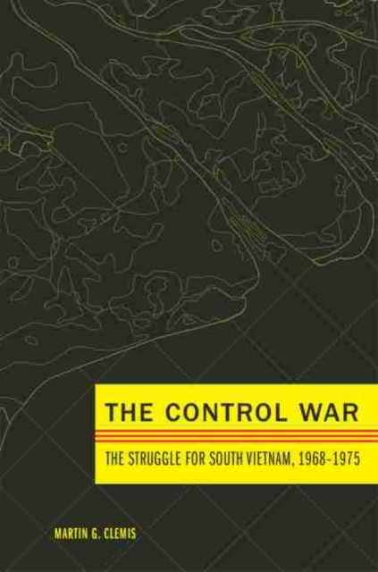 The Control War : The Struggle for South Vietnam, 1968-1975, Hardback Book