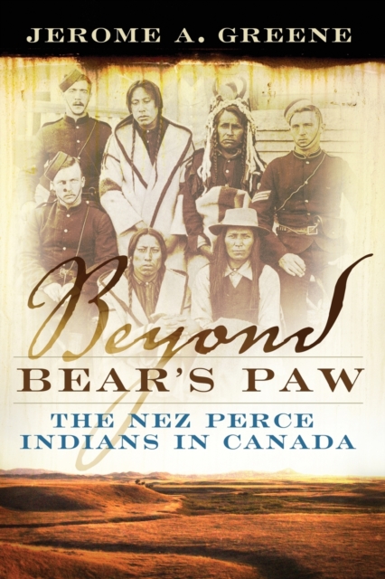 Beyond Bear's Paw : The Nez Perce Indians in Canada, Paperback / softback Book