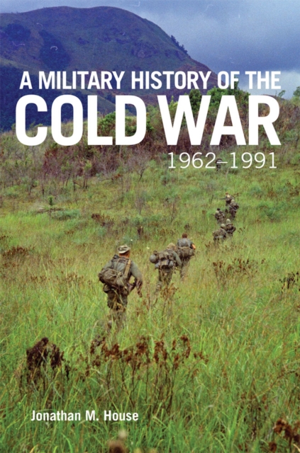 A Military History of the Cold War, 1962-1991, Hardback Book