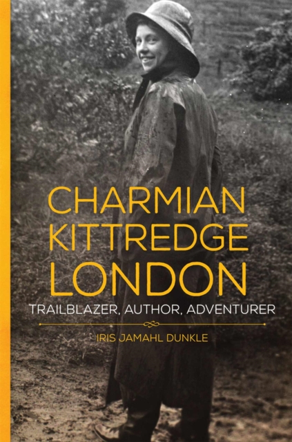 Charmian Kittredge London : Trailblazer, Author, Adventurer, Paperback / softback Book