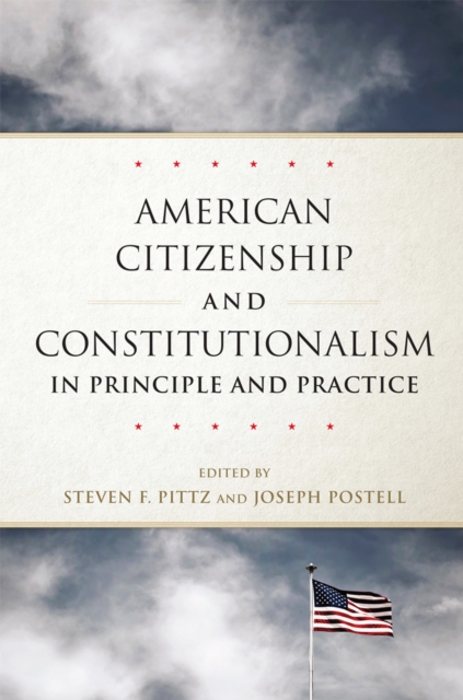 American Citizenship and Constitutionalism in Principle and Practice : Volume 6, Paperback / softback Book