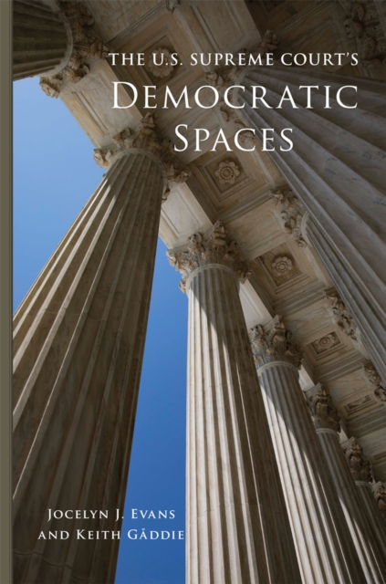 The U.S. Supreme Court's Democratic Spaces, Hardback Book