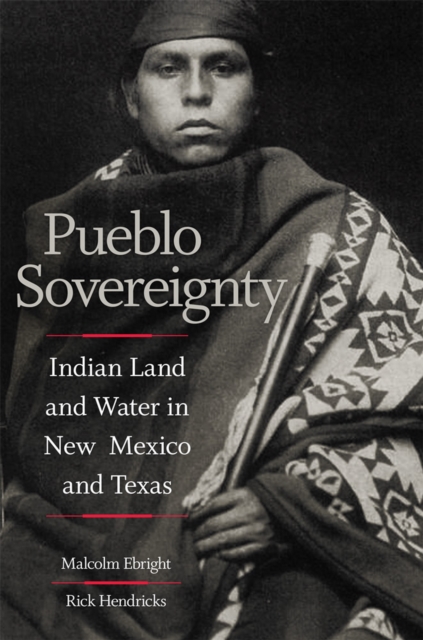 Pueblo Sovereignty : Indian Land and Water in New Mexico and Texas, Paperback / softback Book